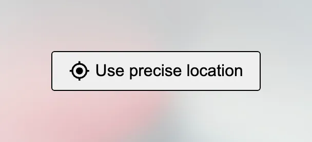 Um elemento de botão com o rótulo 'use precise location'.